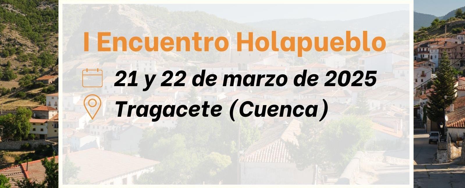 Programa I Encuentro Holapueblo, en Tragacete Programa del I Encuentro Holapueblo, en Tragacete